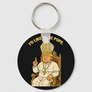Funny Political I'd Like To Be Pope Trump 3 Key Ring