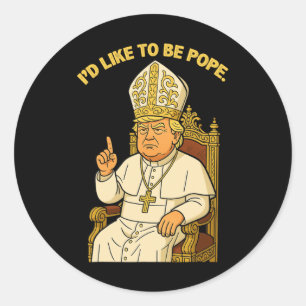 Funny Political I'd Like To Be Pope Trump Classic Round Sticker