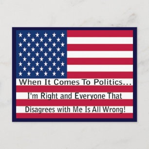 Funny Political Message About Being Right Postcard