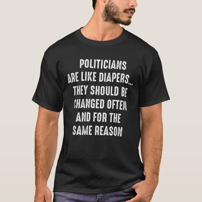 Funny Political Politicians Are Like Diapers Tee (Front)