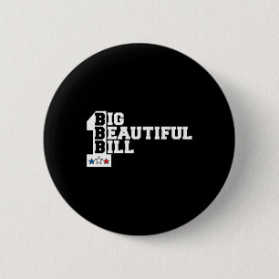 Funny Political Quote Trump Saying One Big Beautif 6 Cm Round Badge