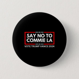 Funny Political Say No To Commie La Vote Trump Van 6 Cm Round Badge