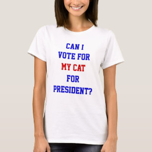 Funny Political Vote For My Cat President Quote T-Shirt