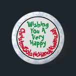 Funny Politically Correct Inclusive Holiday<br><div class="desc">This funny button will let you show that you are all inclusive when it comes to holiday wishes! The caption reads: Wishing You a Very Happy ChristmaSolsticHanukKwanzaa! - blending the words Christmas Solstice Hanukkah and Kwanzaa together into one long sill word. Great way to get a politically correct laugh this...</div>