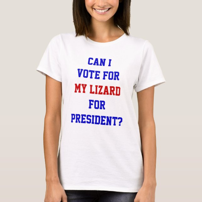 Funny Politics Lizard Vote For President Quote T-S T-Shirt (Front)