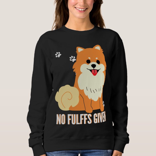 Funny Pomeranian Dog No Fluffs Given Fitted Sweatshirt (Front)