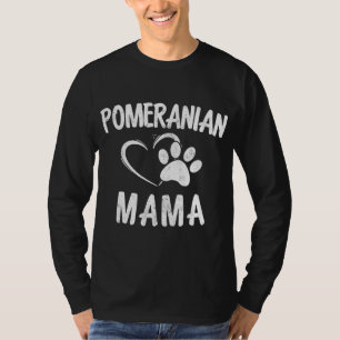 Funny Pomeranian Mama Gift Pet Lover Apparel Dog P T-Shirt
