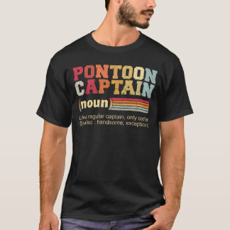 Funny Pontoon Captain Quote T-Shirt