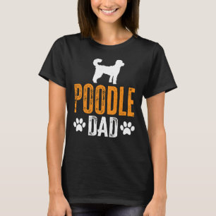Funny Poodle Dad Gift Perfect Poodle Dog Owner Fat T-Shirt