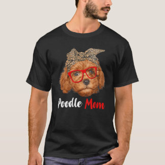 Funny Poodle Mum Gift For Dog Lovers - Mother's Da T-Shirt
