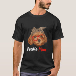 Funny Poodle Mum Gift For Dog Lovers Mother's Day T-Shirt