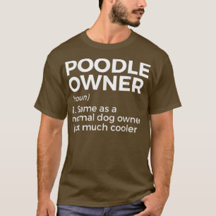 Funny Poodle Owner Definition  T-Shirt