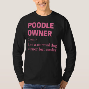 Funny Poodle Owner Quote T-Shirt