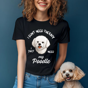 Funny Poodle Therapy Dog Quote T-Shirt