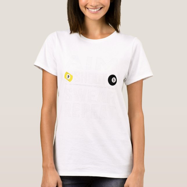 Funny Pool Billiard Aim Shoot Swear Repeat Billiar T-Shirt (Front)