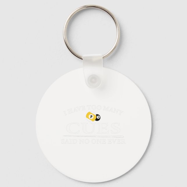 Funny Pool Billiard I Have Too Many Cues  Key Ring (Front)