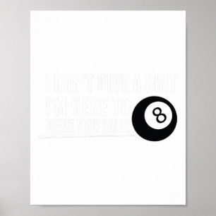 Funny Pool Billiard Im Here To Break Your Poster