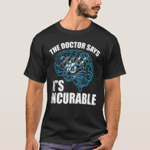 Funny Pool Billiard The Doctor Says It's Incurable T-Shirt
