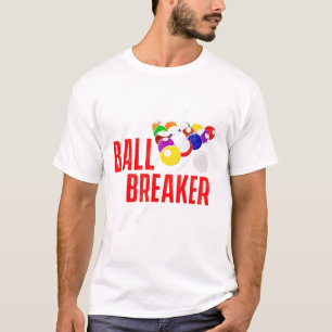 Funny Pool Billiards Slogan Ball Breaker T-Shirt