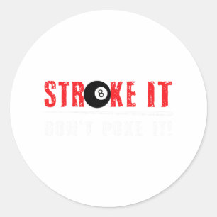 Funny Pool Billiards Stroke It Dont Poke It Gift  Classic Round Sticker