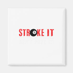 Funny Pool Billiards Stroke It Dont Poke It Gift Magnet