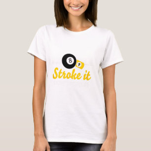 Funny Pool Billiards Stroke It Dont Poke It Pool T T-Shirt