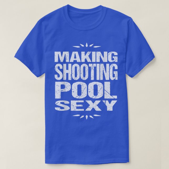 Funny Pool Billiards T Making Shooting Pool Sey Te T-Shirt (Design Front)