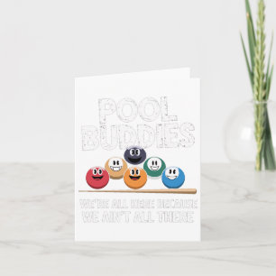 Funny Pool Buddies Here Because Aint All There Bil Card