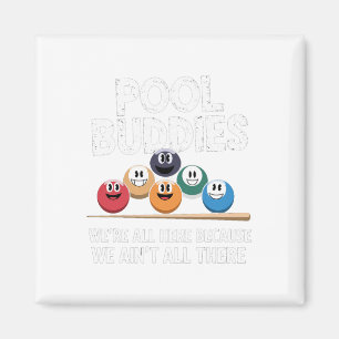 Funny Pool Buddies Here Because Aint All There Bil Magnet