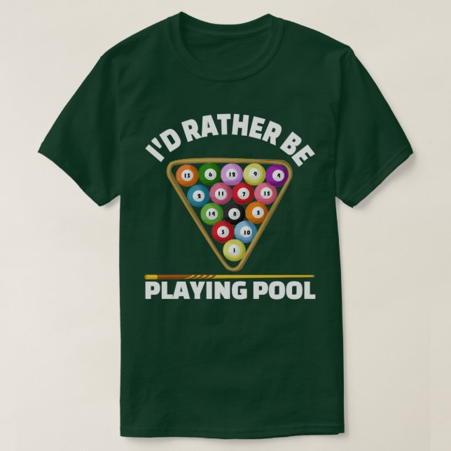 Funny Pool Gift Rather Be Playing Pool Billiards T T-Shirt (Design Front)