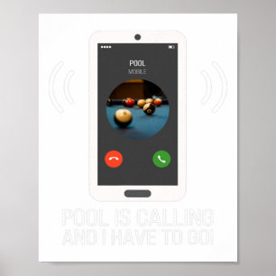 Funny Pool Is Calling For Pool Player - Billiards Poster