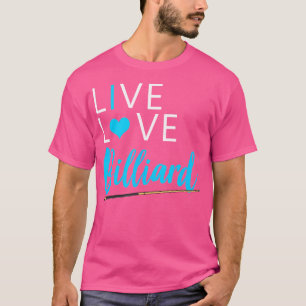 Funny Pool Lover Women And Men Live Love Billiard T-Shirt