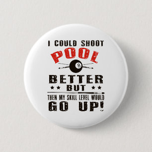 Funny Pool Player Billiards Shirt I Could Shoot Po 6 Cm Round Badge