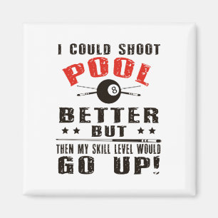 Funny Pool Player Billiards Shirt I Could Shoot Po Magnet