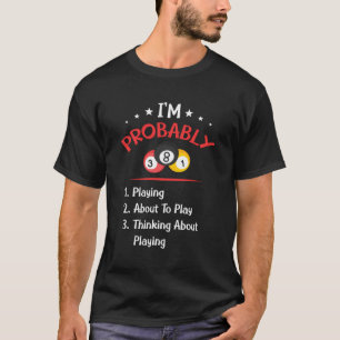 Funny Pool Player Gift - Billiards T-Shirt