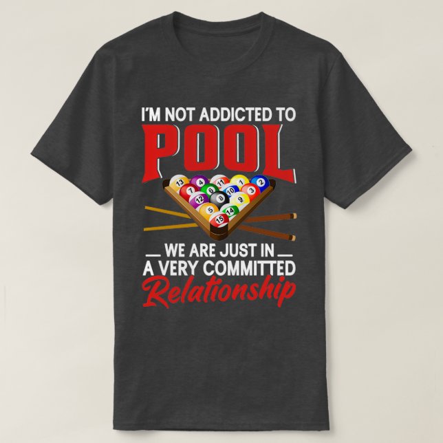 Funny Pool Player Gift For Men Cool Addicted To Bi T-Shirt (Design Front)