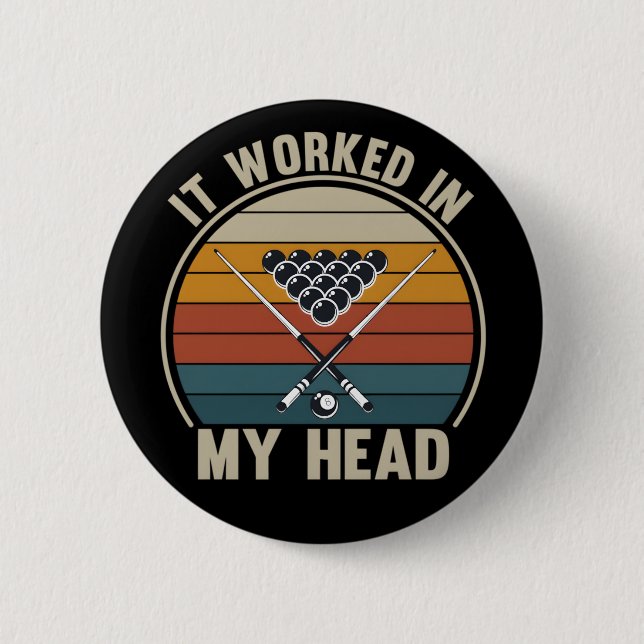 Funny Pool Player It Worked in My Head Billiards 6 Cm Round Badge (Front)