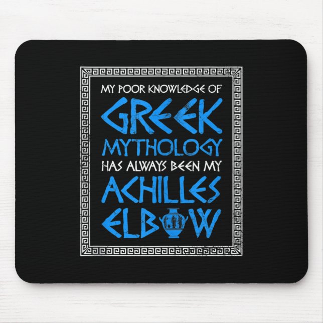 Funny Poor Knowledge Greek Mythology Achilles Elbo Mouse Pad (Front)