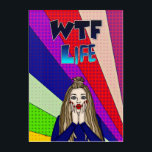 Funny Pop Art WTF Life ] Lady Freaking Out<br><div class="desc">Funny artsy woman with shocked expression saying WTF Life? Pop art,  colourful bright digital art.</div>
