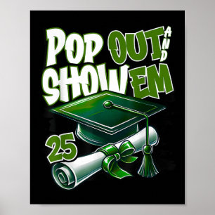 Funny Pop Out And Show Em Senior Cl Of 2025 Grads  Poster