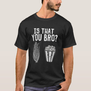 Funny Popcorn For Men Women Boys Girls Maize Corn T-Shirt