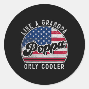 Funny Poppa Like A Grandpa Only Cooler Us American Classic Round Sticker