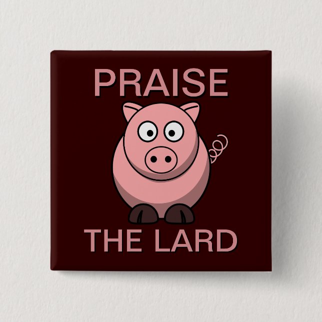 Funny Pork Bacon | Pig Praise the Lard 15 Cm Square Badge (Front)