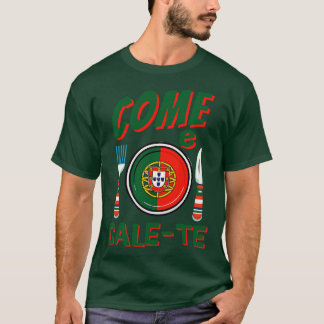 Funny Portuguese Come e CaleTe T-Shirt