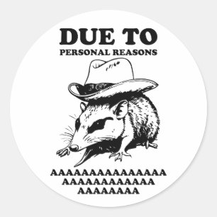 Funny Possum, Due to Personal Reasons AAAAAAAAAA Classic Round Sticker