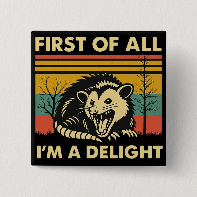 Funny Possum Quote - First of All I'm a Delight  15 Cm Square Badge (Front)