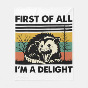 Funny Possum Quote - First of All I'm a Delight Fleece Blanket