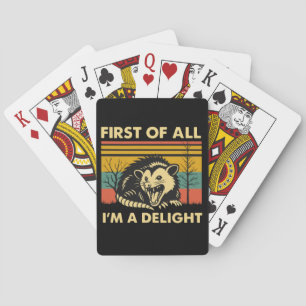 Funny Possum Quote - First of All I'm a Delight  Playing Cards