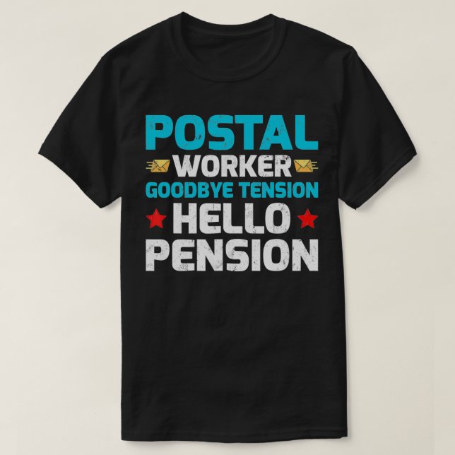 Funny Postal Worker Goodbye Tension Hello Pension  T-Shirt (Design Front)