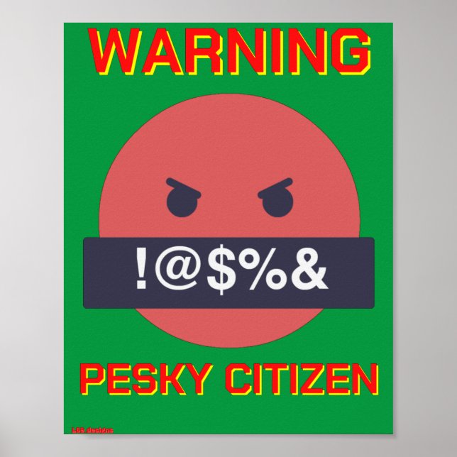 funny poster "WARNING PESKY CITIZEN" (Front)